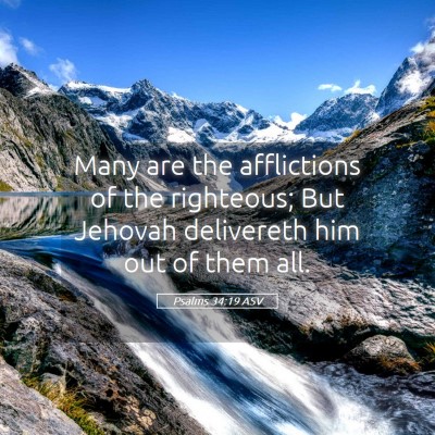 Picture 05 - Psalms 34:19 ASV - Many are the afflictions of the righteous; But - Bible Verse Picture