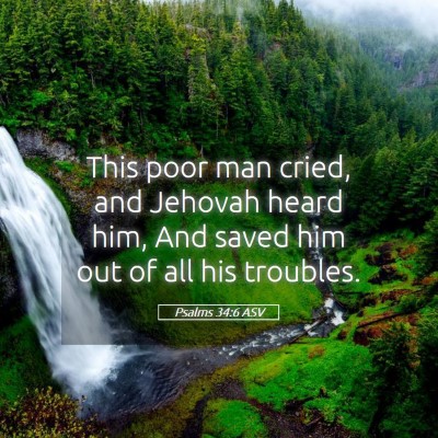 Picture 05 - Psalms 34:6 ASV - This poor man cried, and Jehovah heard him, And - Bible Verse Picture