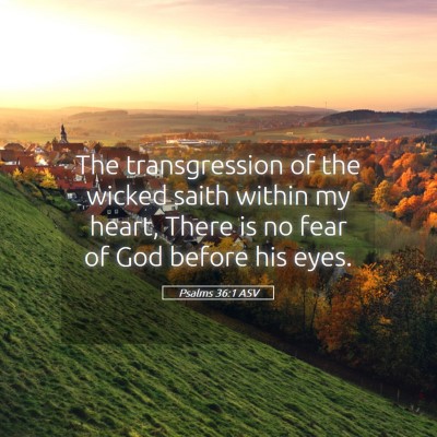 Picture 05 - Psalms 36:1 ASV - The transgression of the wicked saith within my - Bible Verse Picture