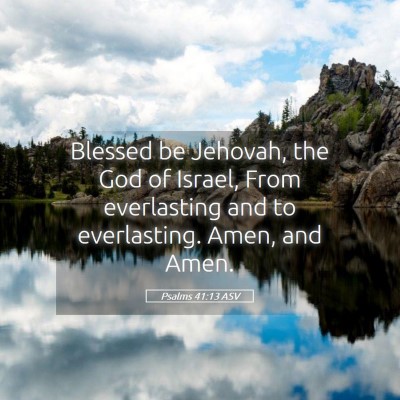 Picture 05 - Psalms 41:13 ASV - Blessed be Jehovah, the God of Israel, From - Bible Verse Picture