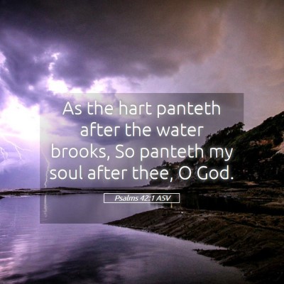 Picture 05 - Psalms 42:1 ASV - As the hart panteth after the water brooks, So - Bible Verse Picture