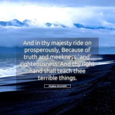 Picture 05 - Psalms 45:4 ASV - And in thy majesty ride on prosperously, Because - Bible Verse Picture