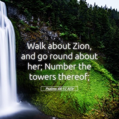 Picture 05 - Psalms 48:12 ASV - Walk about Zion, and go round about her; Number - Bible Verse Picture