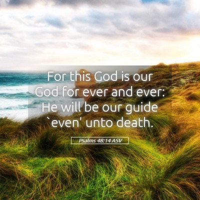 Picture 05 - Psalms 48:14 ASV - For this God is our God for ever and ever: He - Bible Verse Picture