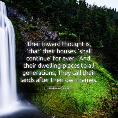 Picture 05 - Psalms 49:11 ASV - Their inward thought is, `that' their houses - Bible Verse Picture