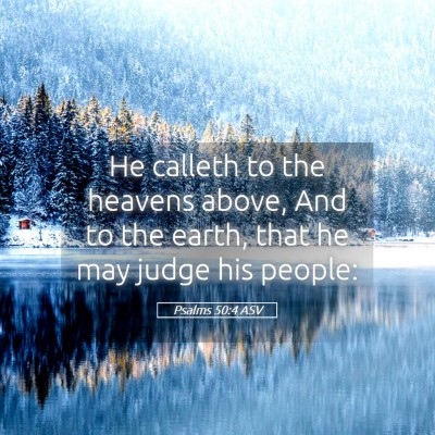 Picture 05 - Psalms 50:4 ASV - He calleth to the heavens above, And to the - Bible Verse Picture