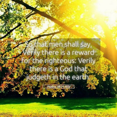 Picture 05 - Psalms 58:11 ASV - So that men shall say, Verily there is a reward - Bible Verse Picture