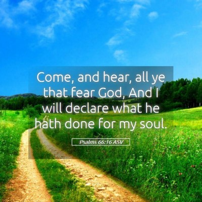 Picture 05 - Psalms 66:16 ASV - Come, and hear, all ye that fear God, And I will - Bible Verse Picture