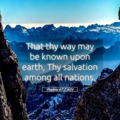 Picture 05 - Psalms 67:2 ASV - That thy way may be known upon earth, Thy - Bible Verse Picture