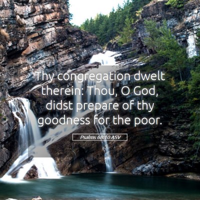 Picture 05 - Psalms 68:10 ASV - Thy congregation dwelt therein: Thou, O God, - Bible Verse Picture