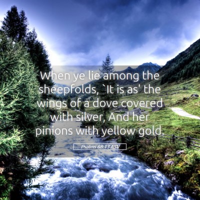 Picture 05 - Psalms 68:13 ASV - When ye lie among the sheepfolds, `It is as' the - Bible Verse Picture