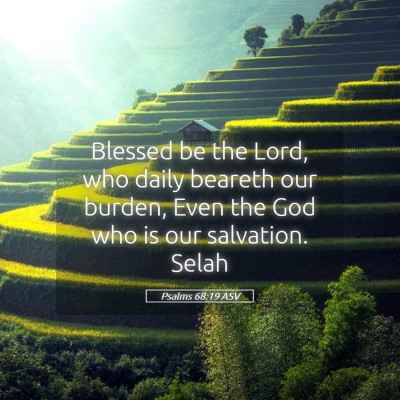 Picture 05 - Psalms 68:19 ASV - Blessed be the Lord, who daily beareth our - Bible Verse Picture