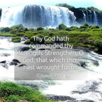 Picture 05 - Psalms 68:28 ASV - Thy God hath commanded thy strength: Strengthen, - Bible Verse Picture
