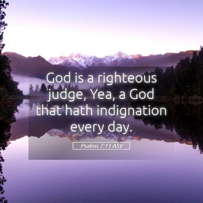 Picture 05 - Psalms 7:11 ASV - God is a righteous judge, Yea, a God that hath - Bible Verse Picture