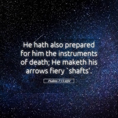 Picture 05 - Psalms 7:13 ASV - He hath also prepared for him the instruments of - Bible Verse Picture
