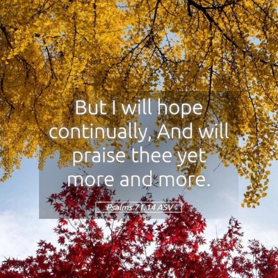 Picture 05 - Psalms 71:14 ASV - But I will hope continually, And will praise thee - Bible Verse Picture