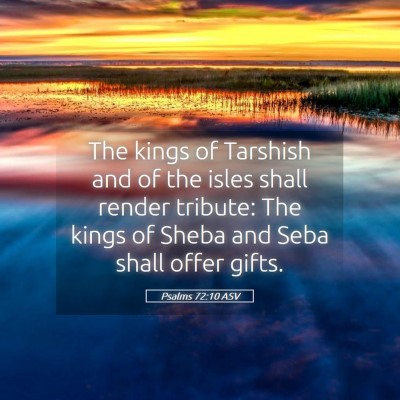 Picture 05 - Psalms 72:10 ASV - The kings of Tarshish and of the isles shall - Bible Verse Picture