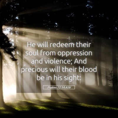Picture 05 - Psalms 72:14 ASV - He will redeem their soul from oppression and - Bible Verse Picture