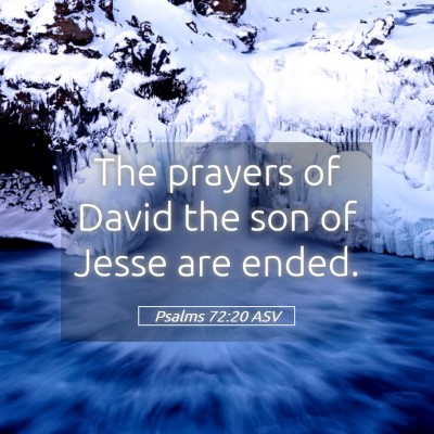 Picture 05 - Psalms 72:20 ASV - The prayers of David the son of Jesse are - Bible Verse Picture