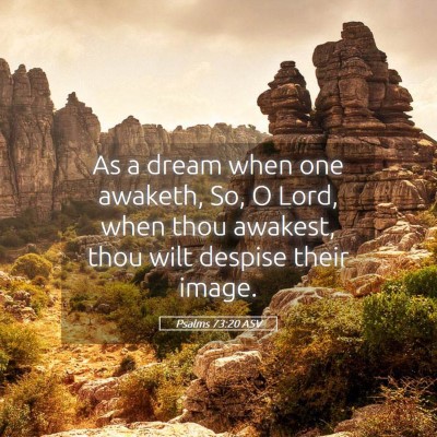 Picture 05 - Psalms 73:20 ASV - As a dream when one awaketh, So, O Lord, when - Bible Verse Picture