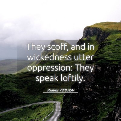 Picture 05 - Psalms 73:8 ASV - They scoff, and in wickedness utter oppression: - Bible Verse Picture