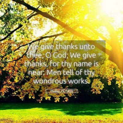 Picture 05 - Psalms 75:1 ASV - We give thanks unto thee, O God; We give thanks, - Bible Verse Picture