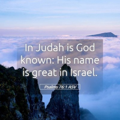 Picture 05 - Psalms 76:1 ASV - In Judah is God known: His name is great in - Bible Verse Picture