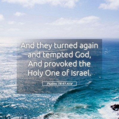 Picture 05 - Psalms 78:41 ASV - And they turned again and tempted God, And - Bible Verse Picture
