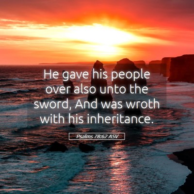 Picture 05 - Psalms 78:62 ASV - He gave his people over also unto the sword, And - Bible Verse Picture