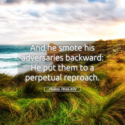 Picture 05 - Psalms 78:66 ASV - And he smote his adversaries backward: He put - Bible Verse Picture