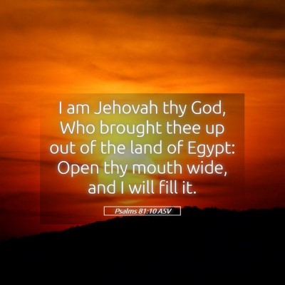 Picture 05 - Psalms 81:10 ASV - I am Jehovah thy God, Who brought thee up out of - Bible Verse Picture