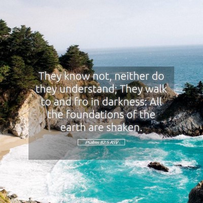 Picture 05 - Psalms 82:5 ASV - They know not, neither do they understand; They - Bible Verse Picture