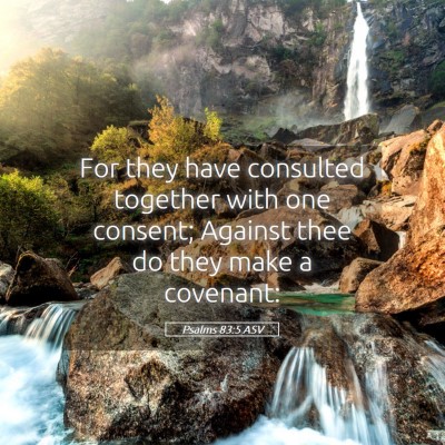 Picture 05 - Psalms 83:5 ASV - For they have consulted together with one - Bible Verse Picture
