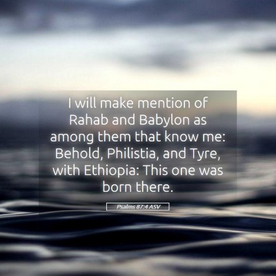 Picture 05 - Psalms 87:4 ASV - I will make mention of Rahab and Babylon as among - Bible Verse Picture