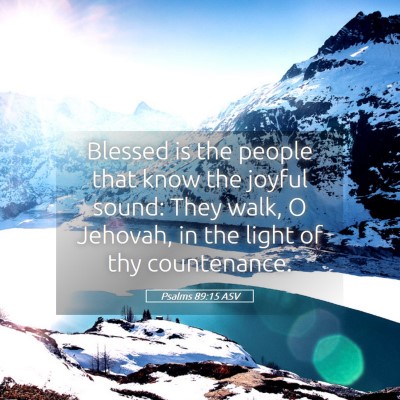 Picture 05 - Psalms 89:15 ASV - Blessed is the people that know the joyful sound: - Bible Verse Picture