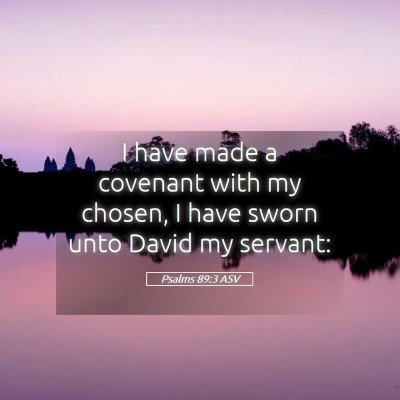 Picture 05 - Psalms 89:3 ASV - I have made a covenant with my chosen, I have - Bible Verse Picture