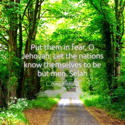 Picture 05 - Psalms 9:20 ASV - Put them in fear, O Jehovah: Let the nations know - Bible Verse Picture