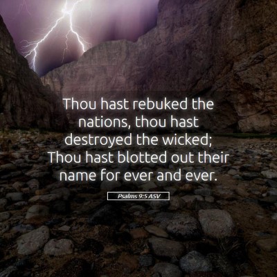 Picture 05 - Psalms 9:5 ASV - Thou hast rebuked the nations, thou hast - Bible Verse Picture
