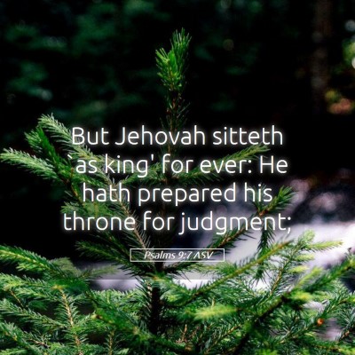 Picture 05 - Psalms 9:7 ASV - But Jehovah sitteth `as king' for ever: He hath - Bible Verse Picture