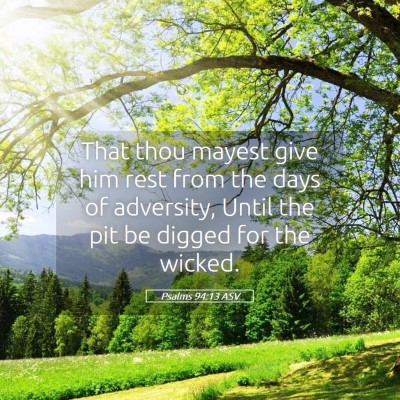 Picture 05 - Psalms 94:13 ASV - That thou mayest give him rest from the days of - Bible Verse Picture
