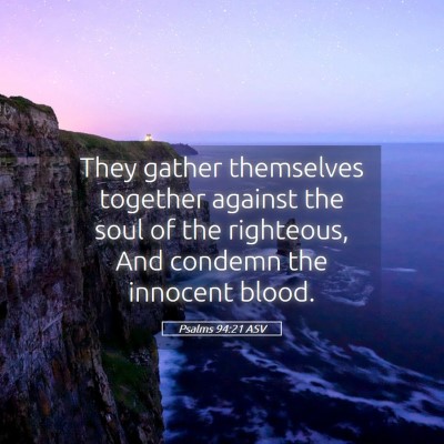 Picture 05 - Psalms 94:21 ASV - They gather themselves together against the soul - Bible Verse Picture