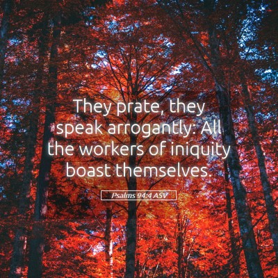 Picture 05 - Psalms 94:4 ASV - They prate, they speak arrogantly: All the - Bible Verse Picture