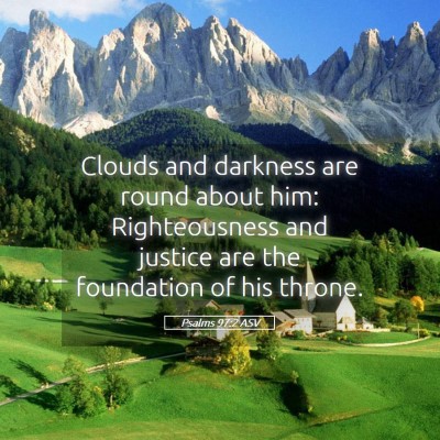 Picture 05 - Psalms 97:2 ASV - Clouds and darkness are round about him: - Bible Verse Picture