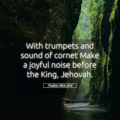 Picture 05 - Psalms 98:6 ASV - With trumpets and sound of cornet Make a joyful - Bible Verse Picture