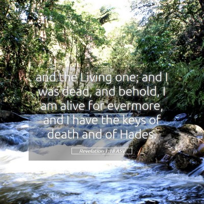 Picture 05 - Revelation 1:18 ASV - and the Living one; and I was dead, and behold, I - Bible Verse Picture