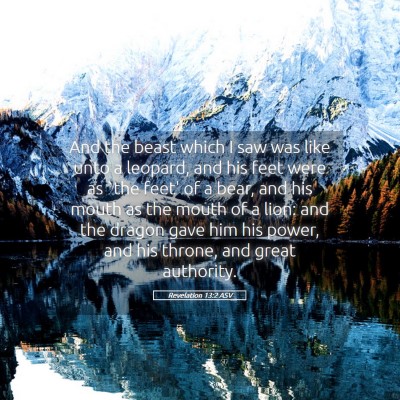 Picture 05 - Revelation 13:2 ASV - And the beast which I saw was like unto a - Bible Verse Picture