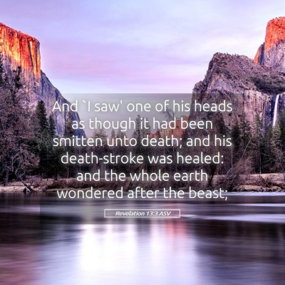 Picture 05 - Revelation 13:3 ASV - And `I saw' one of his heads as though it had - Bible Verse Picture