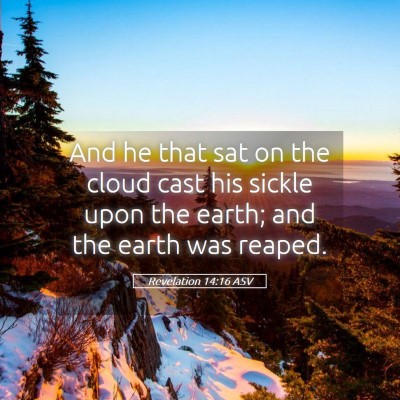 Picture 05 - Revelation 14:16 ASV - And he that sat on the cloud cast his sickle upon - Bible Verse Picture