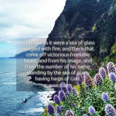Picture 05 - Revelation 15:2 ASV - And I saw as it were a sea of glass mingled with - Bible Verse Picture