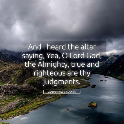 Picture 05 - Revelation 16:7 ASV - And I heard the altar saying, Yea, O Lord God, - Bible Verse Picture